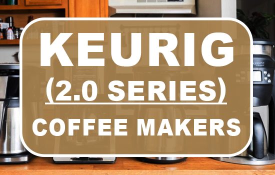 Keurig 2-0 Coffee Makers