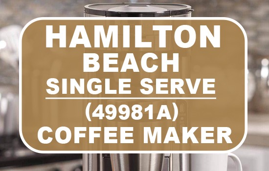 Hamilton Beach 49981a Single Serve Coffee Maker