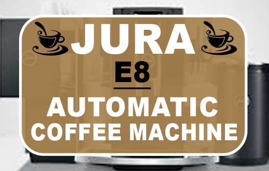 Jura E8 Automatic Coffee Machine