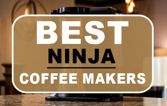 Best Ninja Coffee Makers