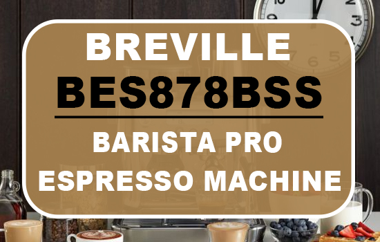 Breville BES878BSS Barista Pro Espresso Machine