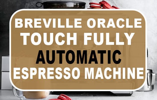 Breville Oracle Touch Fully Automatic Espresso Machine